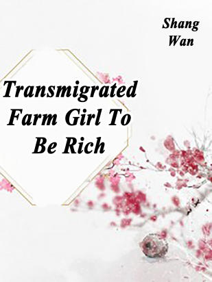Transmigrated Farm Girl To Be Rich